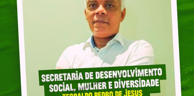 Pastor Teobaldo assumirá Secretaria de Desenvolvimento Social em Juazeiro