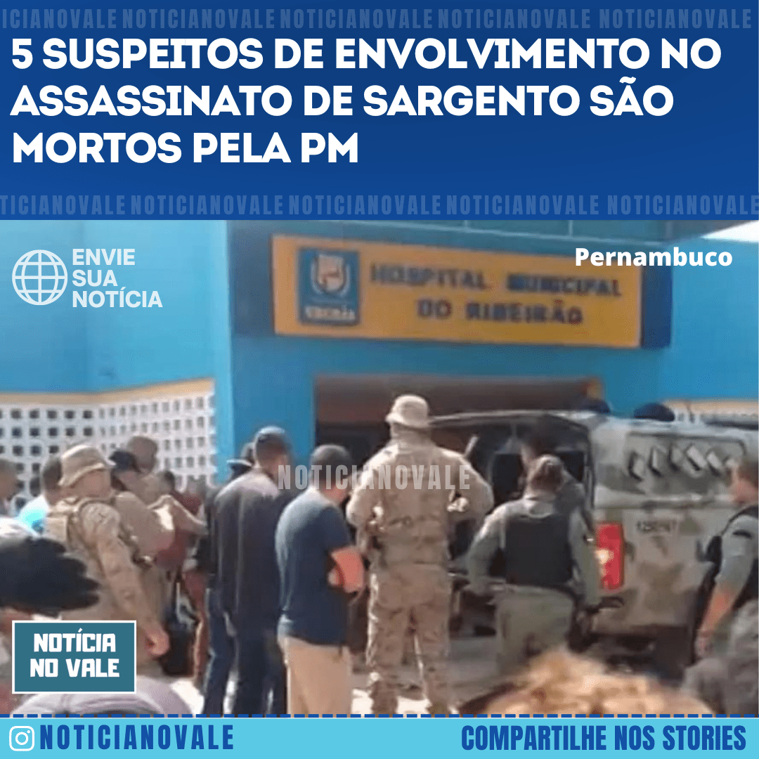 Cinco Suspeitos De Envolvimento No Assassinato De Sargento São Mortos